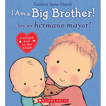 I Am a Big Brother! / ¡Soy Un Hermano Mayor! (Scholastic Bilingual) - Hardcover