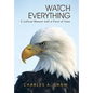 Watch Everything: A Judicial Memoir with a Point of View - Hardcover