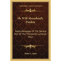 He Will Abundantly Pardon: Radio Messages of the Second Part of the Thirteenth Lutheran Hour - Paperback