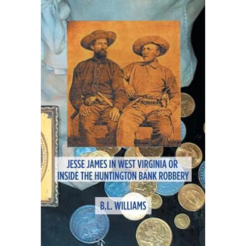 Jesse James in West Virginia or Inside the Huntington Bank Robbery - Paperback