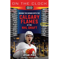 On the Clock: Calgary Flames: Behind the Scenes with the Calgary Flames at the NHL Draft - Paperback