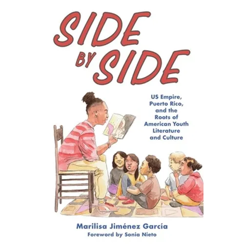 Side by Side: Us Empire, Puerto Rico, and the Roots of American Youth Literature and Culture - Paperback