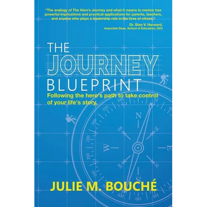 The Journey Blueprint: Following the Hero's Path to Take Control of Your Life's Story - Paperback