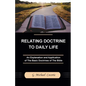 Relating Doctrine to Daily Life: An Explanation and Application of The Basic Doctrines of The Bible - Paperback