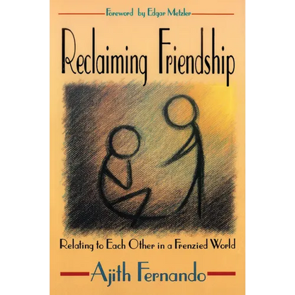 Reclaiming Friendship: Relating to Each Other in a Frenzied World - Paperback