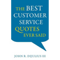 The Best Customer Service Quotes Ever Said - Paperback