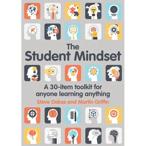 The Student Mindset: A 30-Item Toolkit for Anyone Learning Anything - Paperback