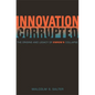 Innovation Corrupted: The Origins and Legacy of Enron's Collapse - Hardcover