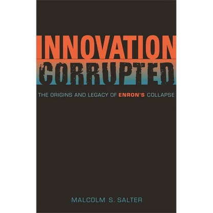 Innovation Corrupted: The Origins and Legacy of Enron's Collapse - Hardcover