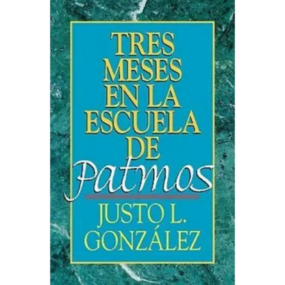 Tres Meses En La Escuela de Patmos, Por Justo L. Gonz Lez: Estudios Sobre El Apocalipsis - Paperback
