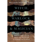Witch, Warlock, and Magician - Historical Sketches of Magic and Witchcraft in England and Scotland - Hardcover