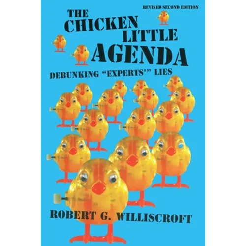 The Chicken Little Agenda: Debunking "Experts'" Lies - Paperback