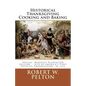 Historical Thanksgiving Cooking and Baking: A Unique Collection of Thanksgiving Recipes from the Time of the Revolutionary and Civil Wars - Paperback