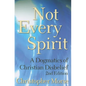 Not Every Spirit: A Dogmatics of Christian Disbelief, 2nd Edition - Paperback