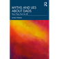Myths and Lies about Dads: How They Hurt Us All - Paperback
