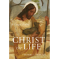 Christ the Life: A Gospel Psalm - Hardcover