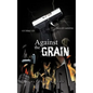 Against the Grain - Hardcover