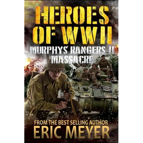 Heroes of World War II: Murphy's Rangers II - Massacre - Paperback