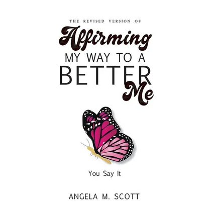 The Revised Version of Affirming My Way to A Better Me: You Say It - Paperback