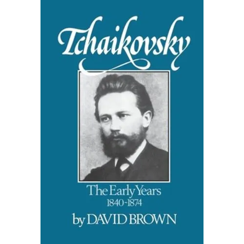 Tchaikovsky: The Early Years 1840-1874 - Paperback