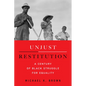 Unjust Restitution: A Century of Black Struggle for Equality - Hardcover