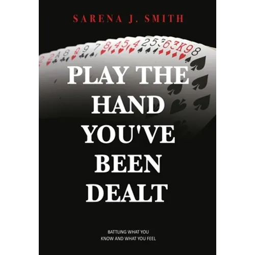 Play the Hand You've Been Dealt: Battling What You Know and What You Feel - Paperback