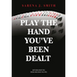 Play the Hand You've Been Dealt: Battling What You Know and What You Feel - Paperback