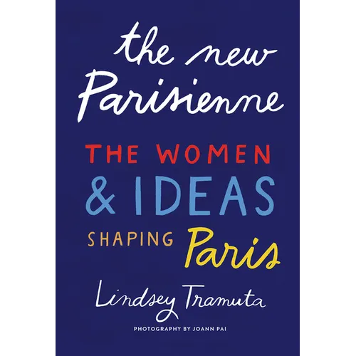 The New Parisienne: The Women & Ideas Shaping Paris - Hardcover
