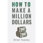 How to Make a Million Dollars - Paperback