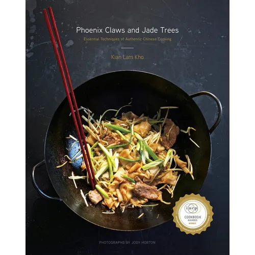 Phoenix Claws and Jade Trees: Essential Techniques of Authentic Chinese Cooking: A Cookbook - Hardcover