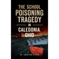 School Poisoning Tragedy in Caledonia, Ohio - Hardcover