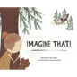 Imagine That! - Hardcover