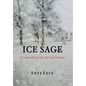 Ice Sage: Living and Loving the Land - Hardcover