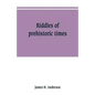Riddles of prehistoric times - Paperback