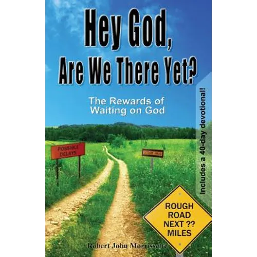 Hey God, Are We There Yet?: The Rewards of Waiting on God - Paperback