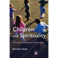 Children and Spirituality: Searching for Meaning and Connectedness - Paperback
