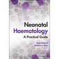 Neonatal Haematology: A Practical Guide - Hardcover