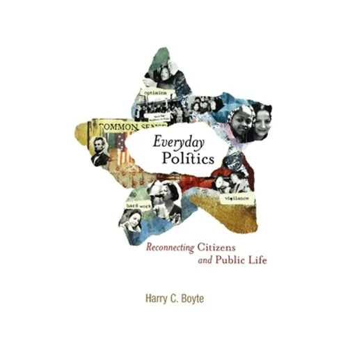 Everyday Politics: Reconnecting Citizens and Public Life - Paperback