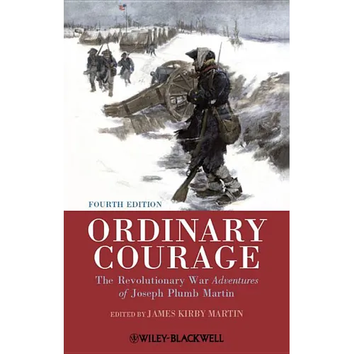Ordinary Courage: The Revolutionary War Adventures of Joseph Plumb Martin - Paperback