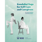 Kundalini Yoga for Self-Care and Caregivers: Includes Chair Yoga Options - Paperback