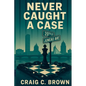 Never Caught A Case - Paperback