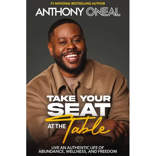 Take Your Seat at the Table: Live an Authentic Life of Abundance, Wellness, and Freedom - Hardcover