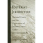 Universal Jurisdiction: National Courts and the Prosecution of Serious Crimes Under International Law - Paperback