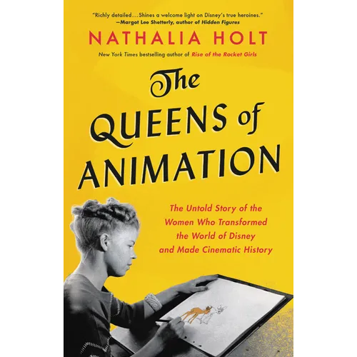 The Queens of Animation: The Untold Story of the Women Who Transformed the World of Disney and Made Cinematic History - Hardcover