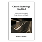 Church Technology Simplified: Audio, Video and Lighting Setup, Operation and Repair - Paperback