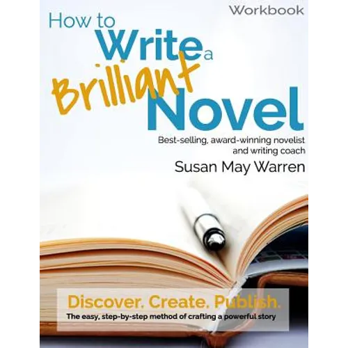 How to Write a Brilliant Novel Workbook: The easy, step-by-step method for crafting a powerful story - Paperback