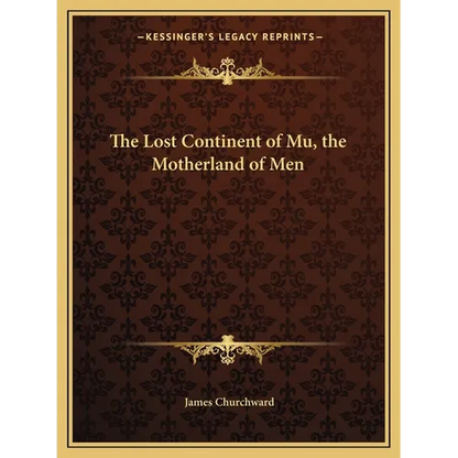 The Lost Continent of Mu, the Motherland of Men - Paperback