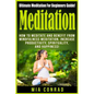 Meditation: Ultimate Meditation For Beginners Guide: How To Meditate And Benefit From Mindfulness Meditation, Increase Productivit - Paperback