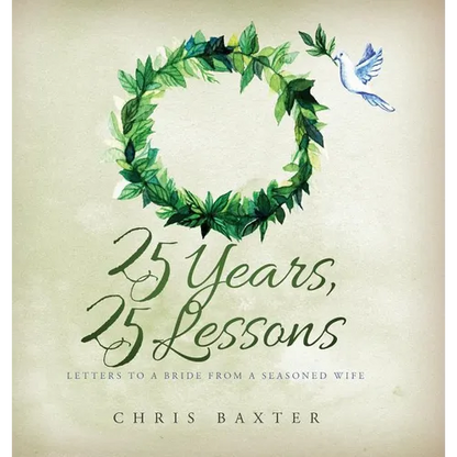 25 Years, 25 Lessons: Letters to a Bride from a Seasoned Wife - Hardcover