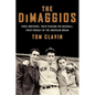 The Dimaggios: Three Brothers, Their Passion for Baseball, Their Pursuit of the American Dream - Paperback